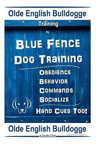 Imagen de archivo de Old English Bulldogge Training By Blue Fence DOG Training, Obedience ? Behavior, Commands ? Socialize, Old English Bulldogge a la venta por Lucky's Textbooks