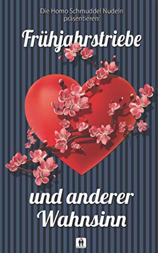 Stock image for Frhjahrstriebe und anderer Wahnsinn: Eine Anthologie der Homo Schmuddel Nudeln for sale by Revaluation Books
