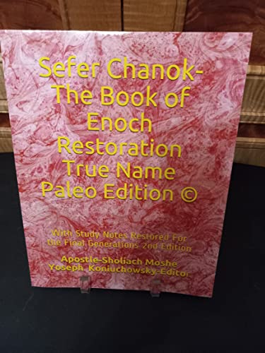 Stock image for Sefer Chanok-The Book of Enoch Restoration True Name Paleo Edition : With Study Notes Restored For the Final Generations 2nd Edition for sale by Revaluation Books