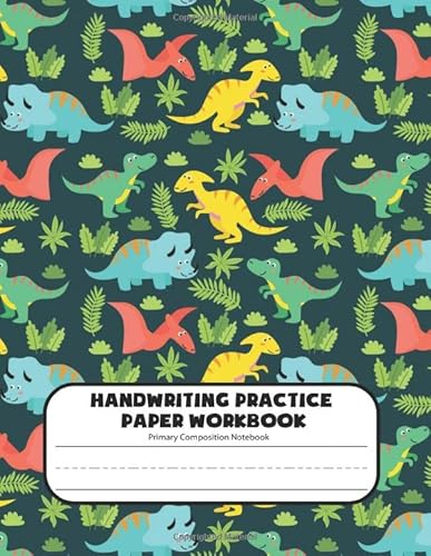 Stock image for Handwriting Practice Paper Workbook Primary Composition Notebook: Dinosaur Journal Blank Dotted Writing Sheets Notebook For Preschool And Kindergarten . 3-5) (tracing Practice Book For Preschoolers) for sale by ThriftBooks-Atlanta