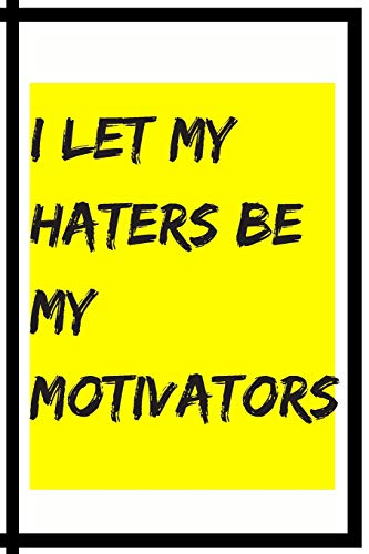 Stock image for I Let My Haters Be My Motivators: 6x9 100 Page Blank Lined Journal Twirling Notebook, Ruled, Writing Book, Diary Journal for Baton Twirler Dancer Perf for sale by ThriftBooks-Dallas