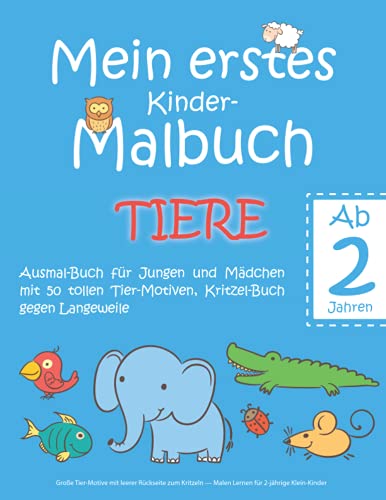 Beispielbild fr Mein erstes Kinder-Malbuch TIERE   Ab 2 Jahren   Ausmal-Buch fr Jungen und Mdchen mit 50 tollen Tier-Motiven, Kritzel-Buch gegen Langeweile: Groe .   Malen Lernen fr 2-jhrige Klein-Kinder zum Verkauf von Buchpark