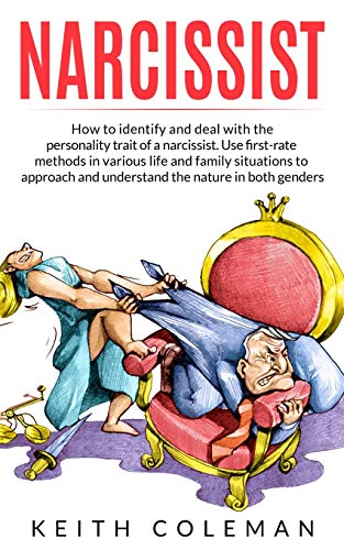 Stock image for Narcissist: How to Identify and Deal with the Personality Trait of a Narcissist. Use First-Rate Methods in Various Life and Family for sale by ThriftBooks-Dallas