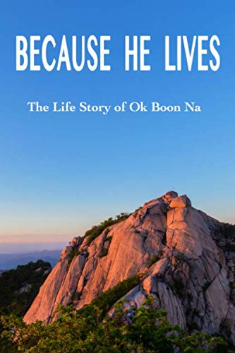 Stock image for Because He Lives: The Life Story of Ok Boon Na for sale by Revaluation Books