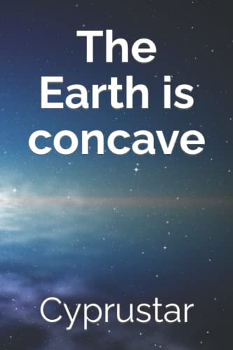 Stock image for The Earth Is Concave for sale by Decluttr