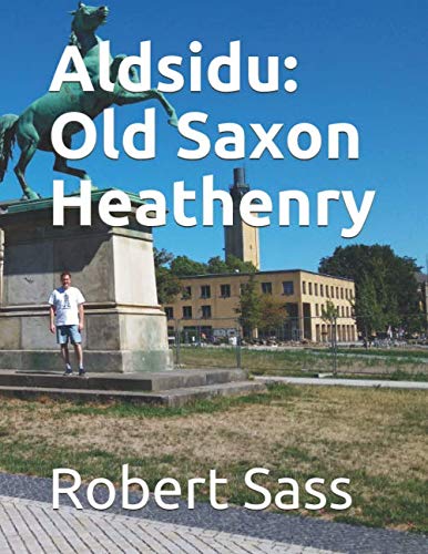 Stock image for Aldsidu: Old Saxon Heathenry for sale by Revaluation Books