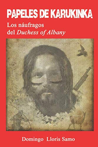 Stock image for Papeles de Karukinka: Los nufragos del Duchess of Albany for sale by Revaluation Books