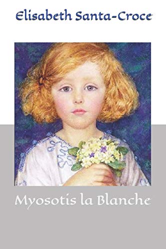 Stock image for Myosotis la Blanche for sale by THE SAINT BOOKSTORE
