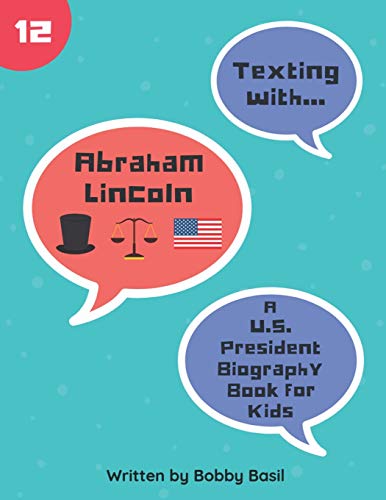 Stock-Bild f�r Texting with Abraham Lincoln: A U.S. President Biography Book for Kids (Texting with History, Band 12)