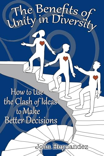 Imagen de archivo de The Benefits of Unity in Diversity: How to Use the Clash of Ideas to Make Better Decisions (Transformative Leadership) a la venta por Revaluation Books