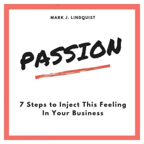 Beispielbild fr Passion: 7 Steps to Inject This Feeling In Your Business zum Verkauf von Revaluation Books