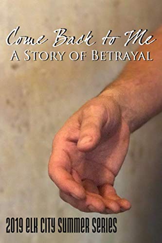 Stock image for Come Back to Me: A Story of Betrayal: 2019 Elk City Summer Series for sale by Revaluation Books