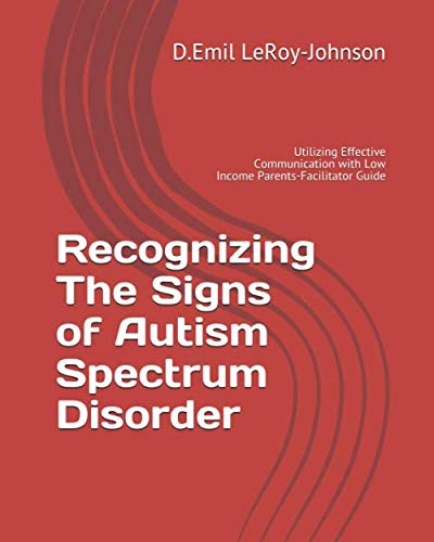 Imagen de archivo de Recognizing The Signs of Autism Spectrum Disorder: Utilizing Effective Communication with Low Income Parents-Facilitator Guide a la venta por Revaluation Books