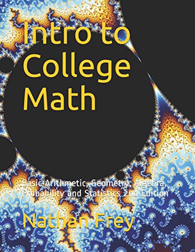 9781071136614: Intro to College Math: Basic Arithmetic, Geometry, Algebra, Probability and Statistics