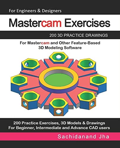 Stock image for Mastercam Exercises: 200 3D Practice Drawings For Mastercam and Other Feature-Based 3D Modeling Software for sale by PlumCircle