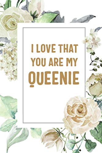 Imagen de archivo de I Love That You Are My Queenie: Queenie Notebook, Cute Lined Notebook, Queenie Gifts, Floral a la venta por Revaluation Books