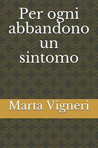 Stock image for Per ogni abbandono un sintomo (I Quaderni del Bardo per Amazon) (Italian Edition) for sale by Lucky's Textbooks