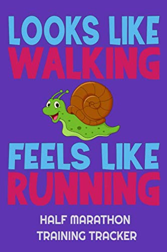 Stock image for Looks Like Walking Feels Like Running Half Marathon Training Tracker: 75 Page Running Log For Your 13.1 Mile Race for sale by Revaluation Books