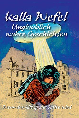 Stock image for Unglaublich wahre Geschichten: Wenn der Alltag zur Satire wird . for sale by Revaluation Books
