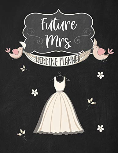Imagen de archivo de Future Mrs. Wedding Planner: A Wedding Planner, Journal and Notebook for Plans, Budgeting, Checklists, Thoughts and Ideas a la venta por Revaluation Books