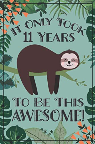 Stock image for Sloth Journal - Awesome 11 Year Old: This sloth notebook / sloth sketch book has lined and blank pages & makes a great sloth gift for women, sloth . year old girl gift, 11 birthday sloth party for sale by SecondSale