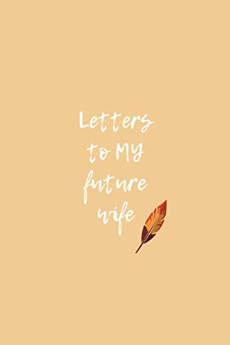Stock image for Letters To My Future Wife: 6" X 9" Journal For Writing for sale by Revaluation Books