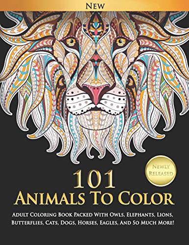 Beispielbild fr 101 Animals To Color : Adult Coloring Book Packed With Owls, Elephants, Lions, Butterflies, Cats, Dogs, Horses, Eagles, And So Much More! zum Verkauf von WorldofBooks