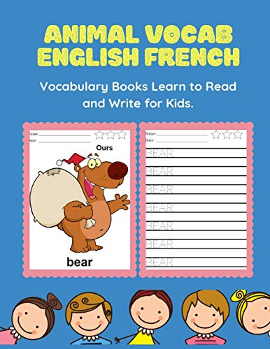 Stock image for Animal Vocab English French Vocabulary Books Learn to Read and Write for Kids: Easy and fun educational word card games. Basic words bilingual picture dictionary to practice reading, writing, and coloring for toddlers, Kindergarten, beginners level. for sale by THE SAINT BOOKSTORE