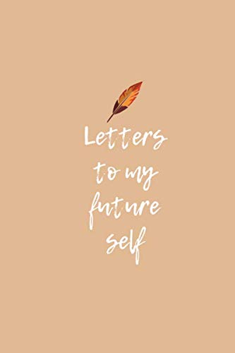 Stock image for Letters To My Future Self: 120 Pages 6" X 9" Journal For Writing for sale by Revaluation Books