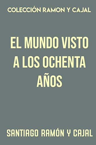 9781071402696: Coleccin Ramn y Cajal. El mundo visto a los ochenta aos: Impresiones de un arterioesclertico