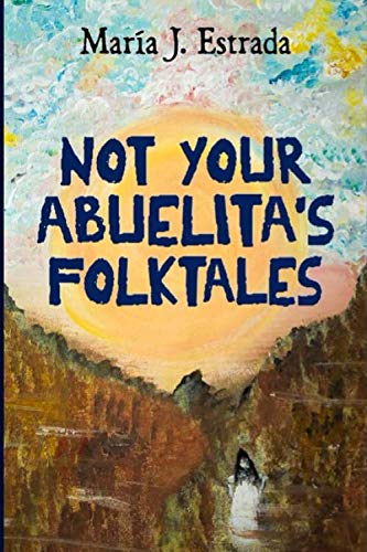 Stock image for Not Your Abuelita's Folktales for sale by ThriftBooks-Atlanta