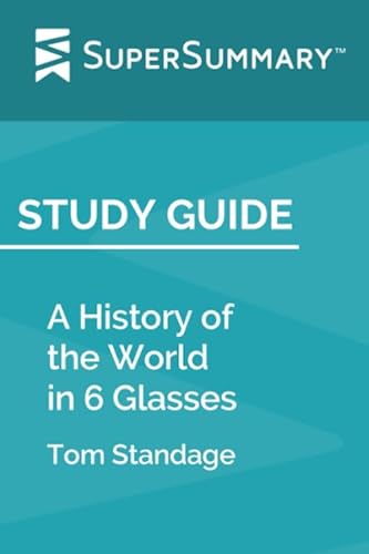 9781071435328: Study Guide: A History Of The World In 6 Glasses by Tom Standage (SuperSummary)