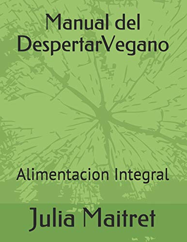 Stock image for Manual del Despertar Vegano: Alimentacion Integral (Spanish Edition) for sale by Lucky's Textbooks