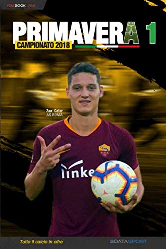Beispielbild fr Primavera 1 - Campionato 2018: Yearbook - Tutto il calcio in cifre zum Verkauf von Revaluation Books