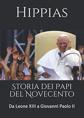 Stock image for Storia dei Papi del Novecento: Da Leone XIII a Giovanni Paolo II for sale by Revaluation Books