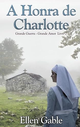 Stock image for A Honra de Charlotte (Grande Guerra, Grande Amor - Livro 2) for sale by Revaluation Books