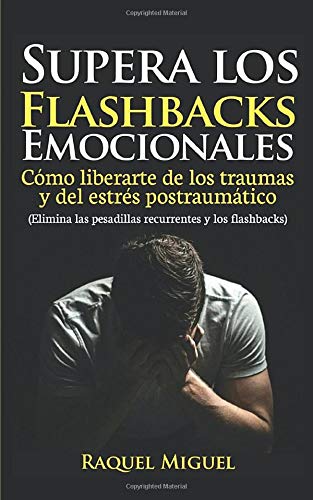 Beispielbild fr Supera los flashbacks emocionales: Cmo liberarte de los traumas y del estrs postraumtico zum Verkauf von medimops