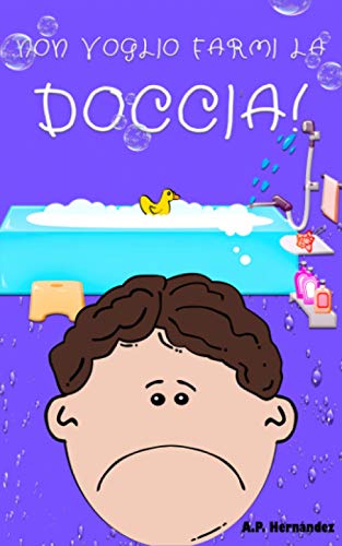 Stock image for Non voglio farmi la doccia!: Libri per bambini. Lettura dai 6-7 anni. (Italian Edition) for sale by Books Unplugged