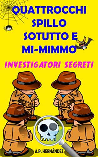 Stock image for Quattrocchi, Spillo, Sotutto e Mi-mimmo - Investigatori segreti: Racconto per bambini e giovani ? Libro di suspense e humour. Lettura da 8-9 a 11-12 anni. (Italian Edition) for sale by Books Unplugged