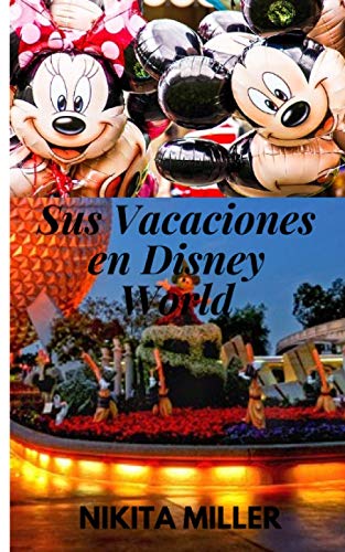 Stock image for Sus Vacaciones en Disney World: Una Gua de Viaje de Referencia Rpida (Spanish Edition) for sale by GF Books, Inc.