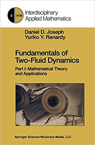 9781071600481: Fundamentals of Two-Fluid Dynamics: Part I: Mathematical Theory and Applications (Interdisciplinary Applied Mathematics, Volume 3) [Special Indian Edition - Reprint Year: 2020]