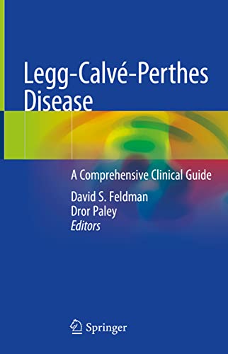 Beispielbild fr Legg-Calv-Perthes Disease: A Comprehensive Clinical Guide [Hardcover] Feldman, David S. and Paley, Dror zum Verkauf von Brook Bookstore