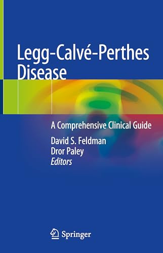 Imagen de archivo de Legg-Calv-Perthes Disease: A Comprehensive Clinical Guide [Hardcover] Feldman, David S. and Paley, Dror a la venta por Brook Bookstore