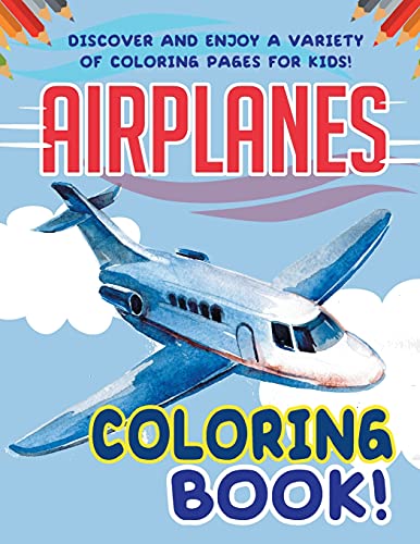 Beispielbild fr Airplanes Coloring Book! Discover And Enjoy A Variety Of Coloring Pages For Kids! zum Verkauf von WorldofBooks