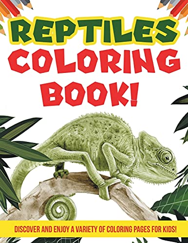 Beispielbild fr Reptiles Coloring Book! Discover And Enjoy A Variety Of Coloring Pages For Kids! zum Verkauf von PlumCircle