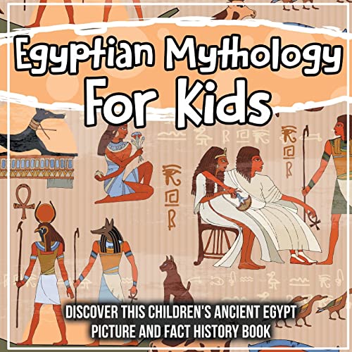 

Egyptian Mythology For Kids: Discover This Children's Ancient Egypt Picture And Fact History Book (Paperback or Softback)