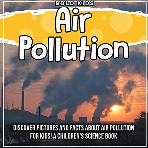 

Air Pollution: Discover Pictures and Facts About Air Pollution For Kids! A Children's Science Book (Paperback or Softback)