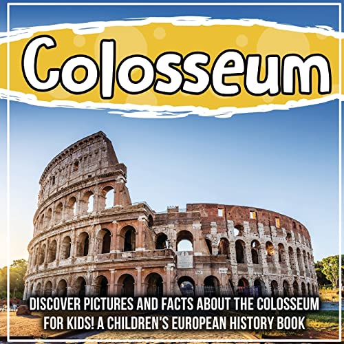 Beispielbild fr Colosseum: Discover Pictures and Facts About The Colosseum For Kids! A Children's European History Book zum Verkauf von PlumCircle