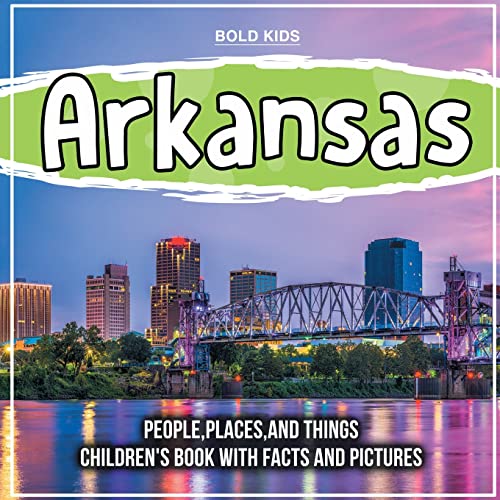 

Arkansas: People, Places, And Things Children's Book With Facts And Pictures (Paperback or Softback)