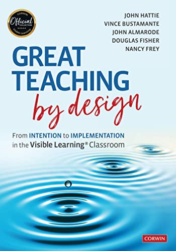 Beispielbild fr Great Teaching by Design: From Intention to Implementation in the Visible Learning Classroom zum Verkauf von BooksRun